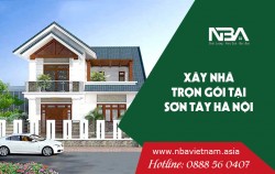 Xây nhà 2021 - Xây nhà trọn gói tại Sơn Tây uy tín, chuyên nghiệp