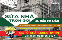 Báo Giá Sửa Nhà Quận Bắc Từ Liêm Chuyên Nghiệp Tận Tâm Tốt Nhất Hà Nội