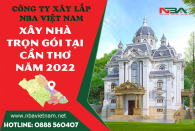 Báo giá chi phí xây nhà trọn gói tại Cần Thơ mới nhất nhâm dần 2022