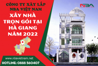 Bảng báo giá chi phí xây nhà trọn gói tại Hà giang năm 2022 mới nhất