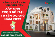 Báo Giá Xây Dựng Nhà Trọn Gói Tuyên Quang năm Nhâm Dần 2022 Mới Nhất