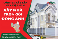 Bảng báo giá dịch vụ xây nhà trọn gói huyện Đông Anh uy tín, chuyên nghiệp