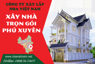 Bảng báo giá dịch vụ xây nhà trọn gói huyện Phú Xuyên mới cập nhật
