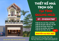 Bảng báo giá thiết kế nhà trọn gói tại tỉnh Quảng Ngãi mới cập nhật