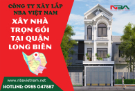 Báo giá dịch vụ xây nhà trọn gói quận Long Biên cập nhật mới nhất